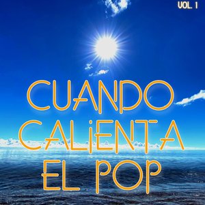 Cuando Calienta El Pop Vol. 1