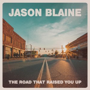 Jason Blaine - The Road That Raised You Up - Zortam Music