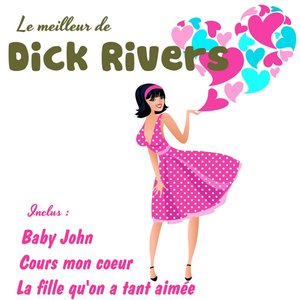 Dick Rivers - Le Meilleur De - Zortam Music