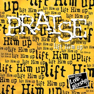 Praise: Lift Him Up