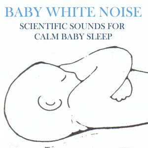 Baby White Noise: Scientific Sounds for Calm Baby Sleep