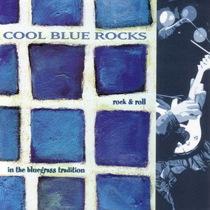 Cool Blue Rocks: Rock & Roll In The Blue Grass Tradition