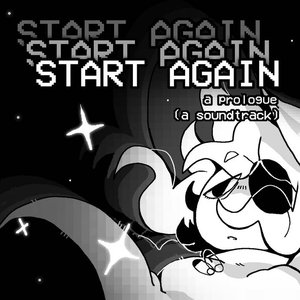 START AGAIN: a prologue (a soundtrack)