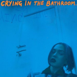 Crying In The Bathroom