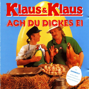 Klaus & Klaus - Ach Du Dickes Ei - Zortam Music