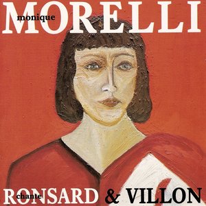Monique Morelli chante Ronsard et Villon