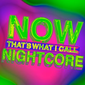 NOW THAT'S WHAT I CALL NIGHTCORE