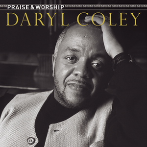 Daryl Coley - Praise & Worship - Zortam Music
