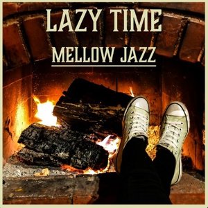 Lazy Time – Mellow Jazz: Relaxing Smooth Jazz, Chilling Piano Bar & Morning Coffee Break