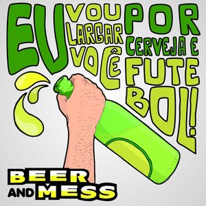 Eu Vou Largar Você Por Cerveja e Futebol