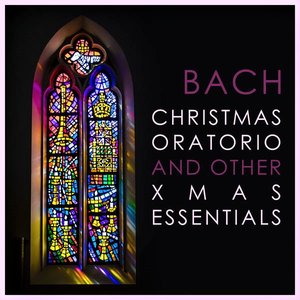 Bach - Christmas Oratorio and other Xmas Essentials