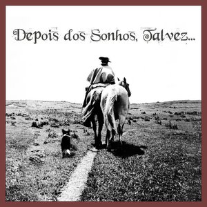 Depois dos Sonhos, Talvez