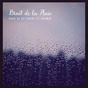 Bruit de la pluie pour se détendre et dormir