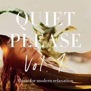 Quiet Please, Vol. 1 - Music for Modern Relaxation
