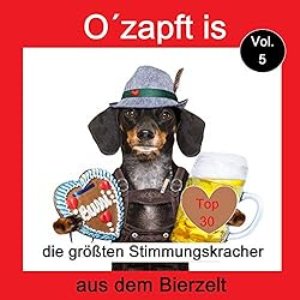 Top 30: O' zapft is - Die größten Stimmungskracher aus dem Bierzelt, Vol. 5