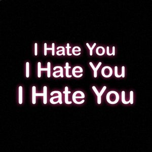 I Hate You - Single