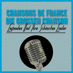 Chansons De France-Die Großen Chanson - Legenden Und Ihre Schönsten Lieder Vol. 1