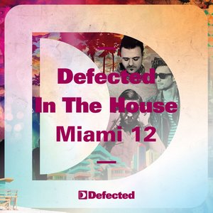 Defected In The House Miami '12 Mixtape