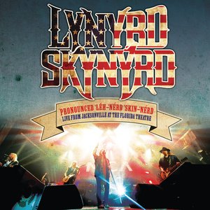 Pronounced ‘Leh-‘nérd ‘Skin-‘nérd - Live From Jacksonville At The Florida Theatre