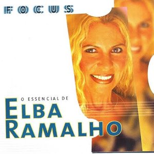 Focus - O Essencial de Elba Ramalho