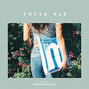 FRESH RnB - ​Good Vibes & Neo Soul collection (presented by Manhattan Records)