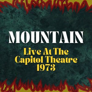 Mountain Live At The Capitol Theatre 1973