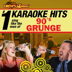 Drew's Famous # 1 Karaoke Hits: Sing like the Men of 90's Grunge