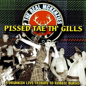 Pissed Tae Th' Gills: A Drunken Live Tribute to Robbie Burns