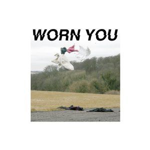 Worn You