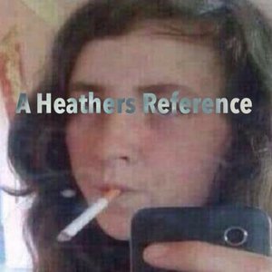 Avatar for A Heathers Reference