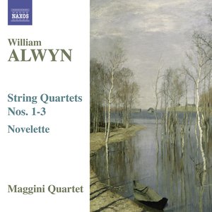 Alwyn, W.: String Quartets Nos. 1-3 / Novelette