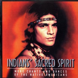 Indians' Sacred Spirit: More Chants And Dances Of The Native Americans