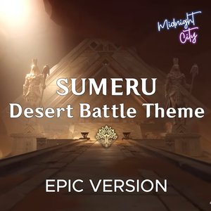 Sumeru Desert Battle Theme - Epic Version