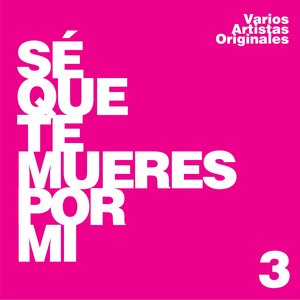 Sé Que Te Mueres por Mi, Vol. 1