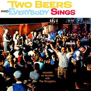 Two Beers And Everybody Sings