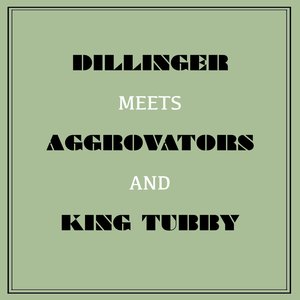 Dillinger Meets the Aggrovators & King Tubby