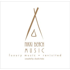 Nikki Beach Music Luxury Music Revisited