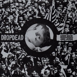 Dropdead / Look Back And Laugh