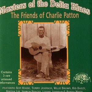 Masters Of The Delta Blues: The Friends Of Charlie Patton