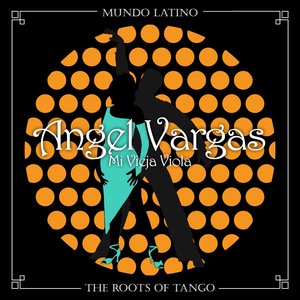 The Roots of Tango - Mi Vieja Viola