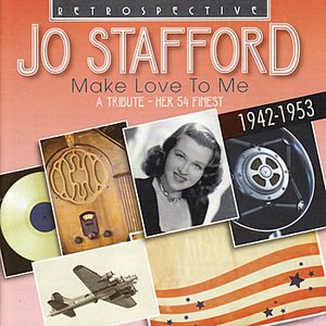 Jo Stafford. Make Love To Me - Her 54 Finest 1942-1953