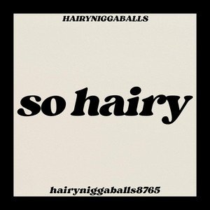 SO HAIRY