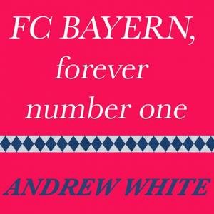 FC Bayern, Forever Number One