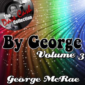 George McCrae - By George Volume 3 - [the Dave Cash Collection] - Zortam Music