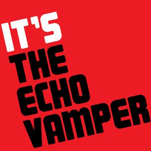 It's The Echo Vamper