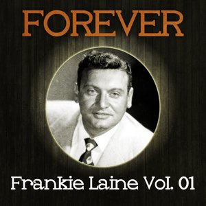 Forever Frankie Laine, Vol. 1
