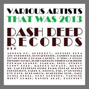 That Was 2013 Dash Deep Records, Pt. 6