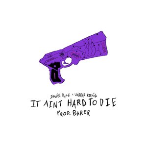 IT AINT HARD TO DIE