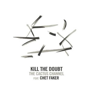 Kill the Doubt (feat. Chet Faker)