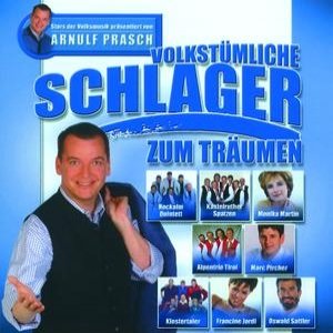 Volkstümliche Schlager Zum Träumen - Stars Der Volksmusik Präsentiert Von Arnulf Prasch